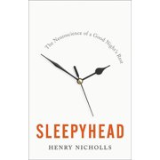 Sleepyhead The Neuroscience of a Good Nights Rest, Hardcover