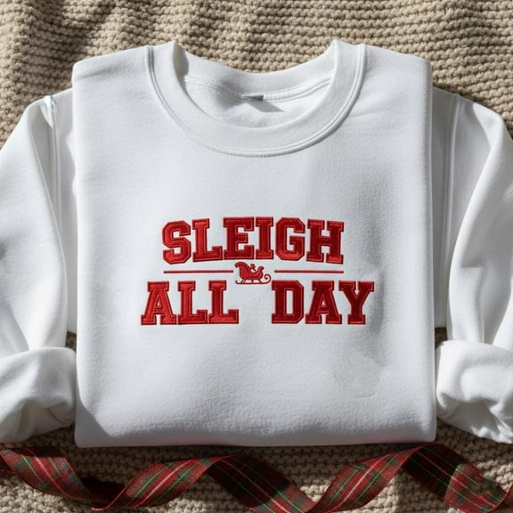 Sleigh All Day Embroidered Hoodie, Funny Christmas Sweater, Holiday Pullover, Santa Sled Graphic, Xmas Winter Crewneck Gift
