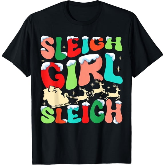 Sleigh Girl Sleigh Groovy Christmas Festive Santa Reindeer Adult T-Shirt
