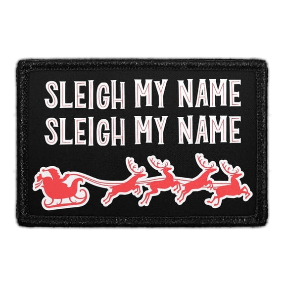 Sleigh My Name Sleigh My Name - Removable Patch