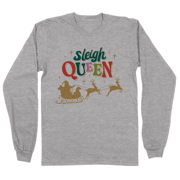 Sleigh Queen Long Sleeve Shirt Unisex 3X-Large Grey