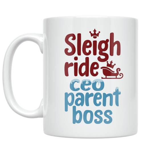 Sleigh Ride CEO Parent Boss - Holiday Leadership Enthusiast - 11 oz Ceramic Coffee Mug
