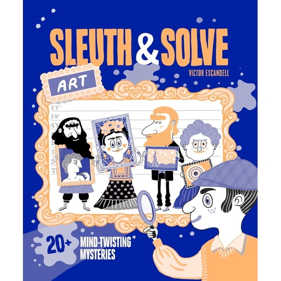 Sleuth & Solve: Art: 20+ Mind-Twisting Mysteries, (Hardcover)