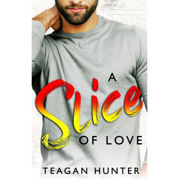 A Slice of Love: Second-Chance Romcom (Paperback) by Teagan Hunter