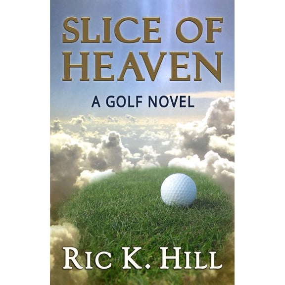 Slice of Heaven Paperback 151884779X 9781518847790 Ric K. Hill