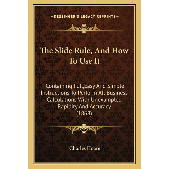The Slide Rule, And How To Use It (Paperback)