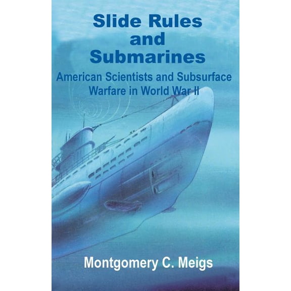 Slide Rules and Submarines: American Scientists and Subsurface Warfare in World War II (Paperback)