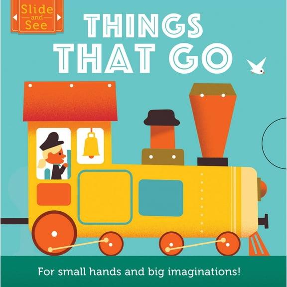 Slide and See: Slide and See: Things That Go : For small hands and big imaginations (Board book)