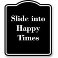 thumbnail image 1 of Slide into Happy Times BLACK Aluminium Composite Sign 8.5''x10'', 1 of 9