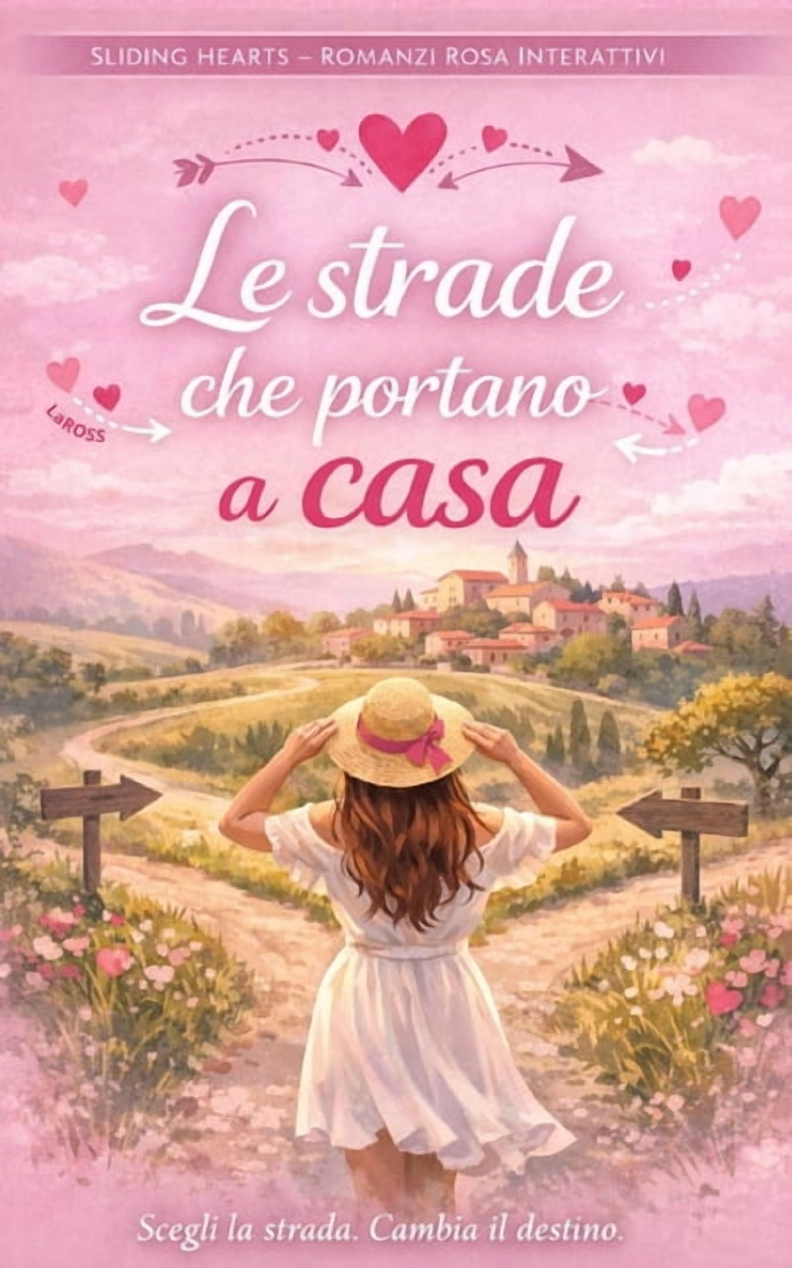 Sliding Hearts - Romanzi Rosa Interattiv Le Strade Che Portano A Casa: Romanzo rosa contemporaneo con finali multipli, un amore da scegliere e seconde possibilit, Book 1, (Paperback)