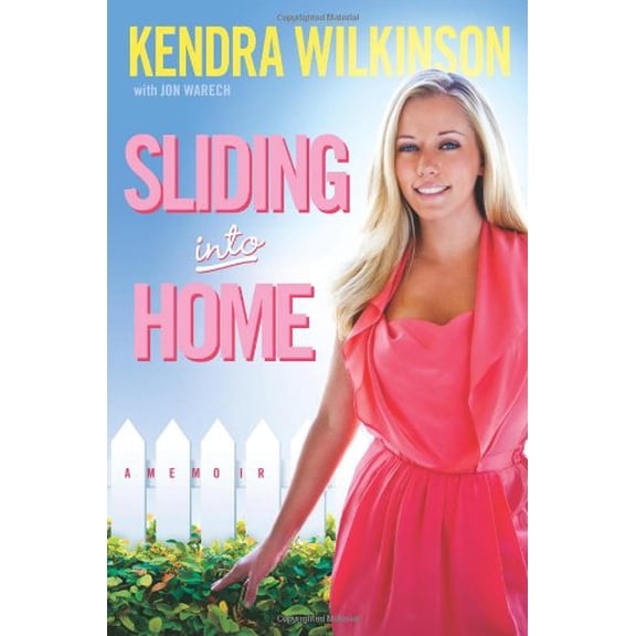 Sliding Into Home (Hardcover) by Kendra Wilkinson, Jon Warech