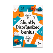 Slightly Disorganized Genius Art Print - Creative Mess Enthusiast - 13x19 Poster Print