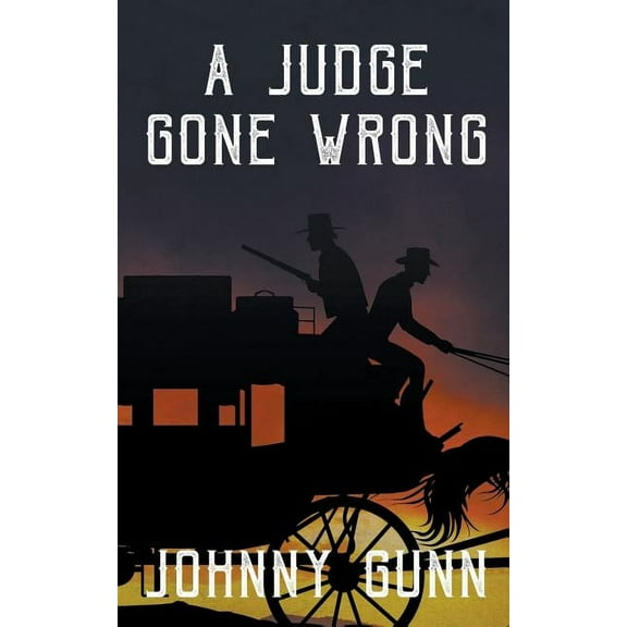 Slim Calhoun, Bull Morrison Western A Judge Gone Wrong, Book 2, (Paperback)