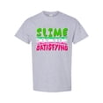 thumbnail image 1 of Slime Is So Satisfying Colorful Slime Lovers Party Funny DT Adult T-Shirt Tee, 1 of 2