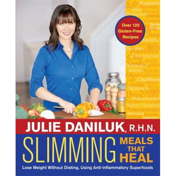 Pre-Owned Slimming Meals That Heal: Lose Weight Without Dieting, Using Anti-Inflammatory Superfoods