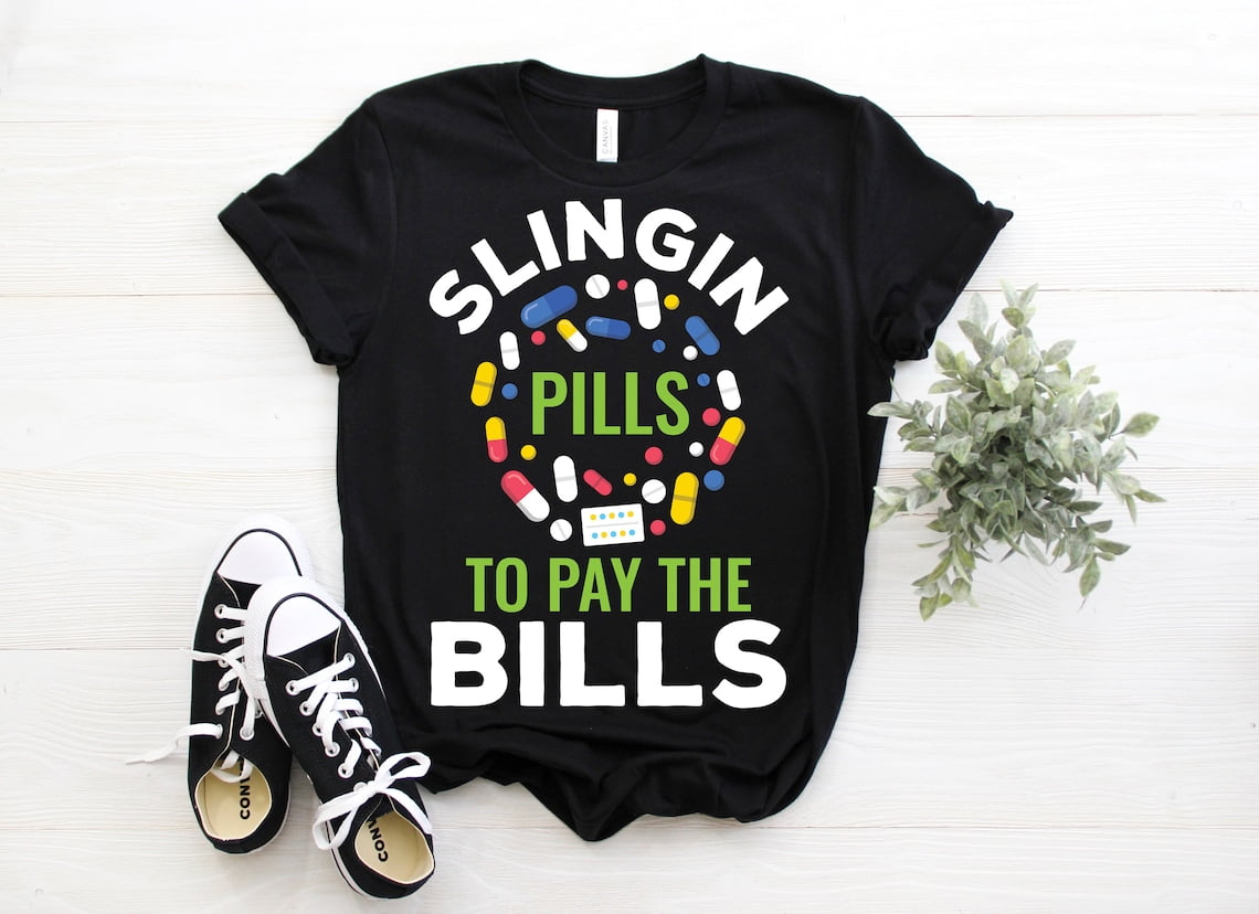 Slinging Pills To Pay The Bills T-Shirt, Funny Pharmacist Gift T Shirts ...