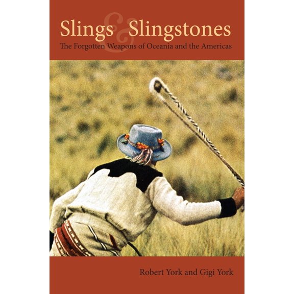 Slings and Slingstones: The Forgotten Weapons of Oceania and the Americas, (Hardcover)