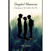 Slingshot Memories Growing Up in the South in the 70s, Paperback
