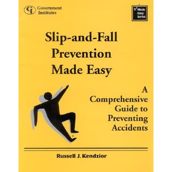Pre-Owned Slip-And-Fall Prevention Made Easy: A Comprehensive Guide to Preventing Accidents : A Comprehensive Guide to Preventing Accidents (Paperback)