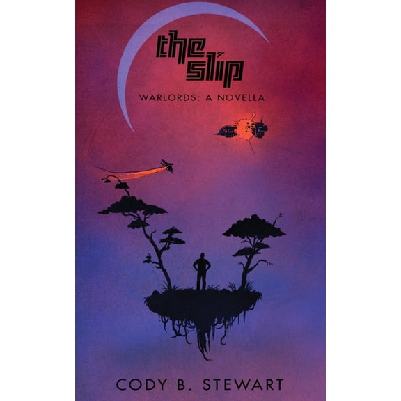 The Slip: Warlords Volume 1 Paperback 1545174105 9781545174104 Mr. Cody B Stewart