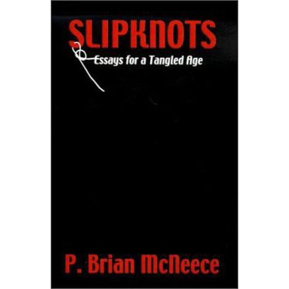 Pre-Owned Slipknots: Essays for a Tangled Age (Paperback) 059513291X 9780595132911