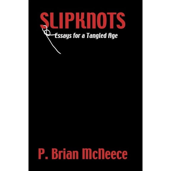 Slipknots: Essays for a Tangled Age, (Paperback)