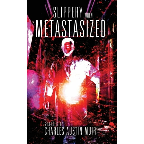 Slippery When Metastasized, (Paperback)