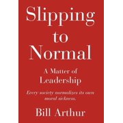 Slipping to Normal A Matter of Leadership, Hardcover