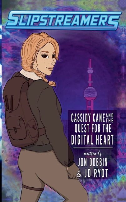 Slipstreamers Cassidy Cane and the Quest for the Digital Heart, Book 6, (Paperback)