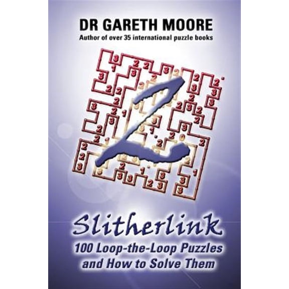 Slitherlink 2: 100 Loop-The-Loop Puzzles and How to Solve Them
