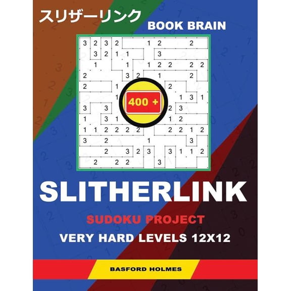 Slitherlink Logic Puzzles Book brain Slitherlink 400 Sudoku project.: Very hard levels 12x12. Holmes presents a book of logic puzzles. Completing , Book 5, (Paperback)