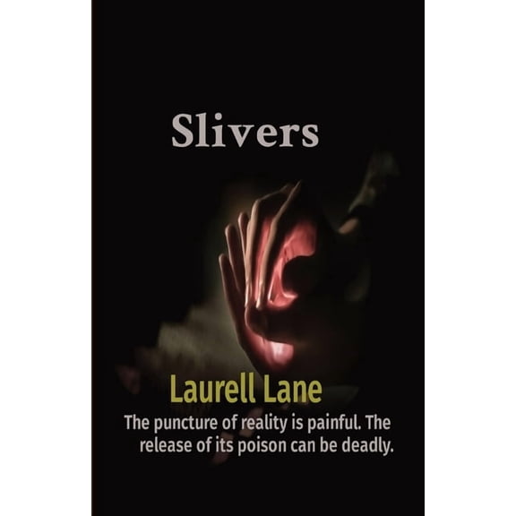 Slivers: The puncture of reality is painful. The release of its poison can be deadly., (Paperback)