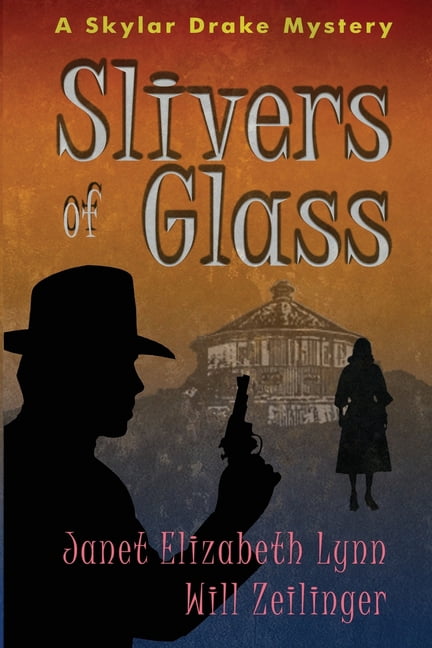 Slivers of Glass: A Skylar Drake Mystery (Paperback) by Will Zeilinger, Janet Elizabeth Lynn