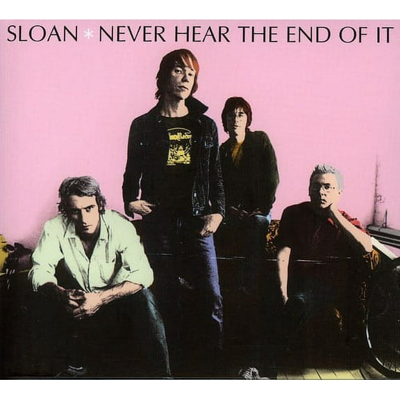 Sloan - Never Hear the End of It - Music & Performance - CD