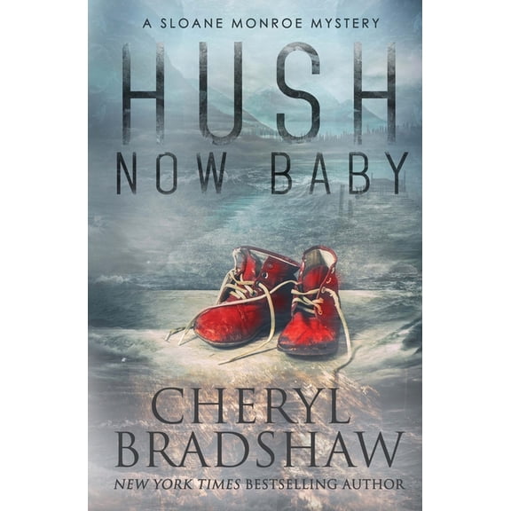 Sloane Monroe Hush Now Baby, Book 6, (Paperback)