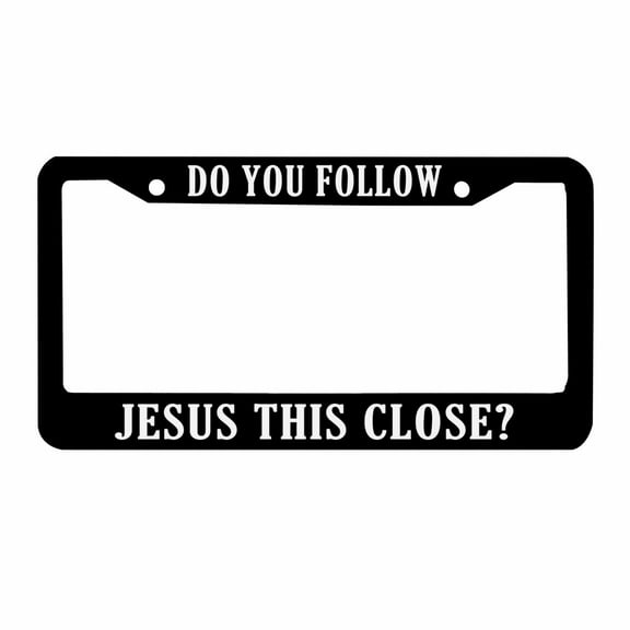 Sloboki Do You Follow Jesus This Close License Plate Frame Universal Aluminum Metal Car Tag Holders Cars Decor