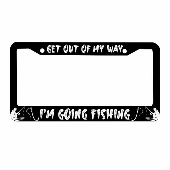 Sloboki Get Out of My Way I'm Going Fish License Plate Frame Universal Aluminum Metal Car Tag Holders Cars Decor