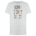 thumbnail image 1 of Slogan Sorry Cant Do It Graphic Tee Men's -Image by Shutterstock, 1 of 2