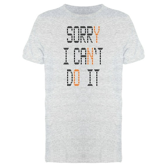 Slogan Sorry Cant Do It Graphic Tee Men's -Image by Shutterstock