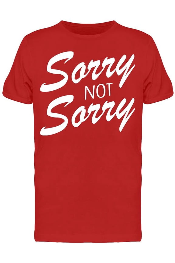 Slogan Sorry Not Sorry Tee Men's -GoatDeals Designs