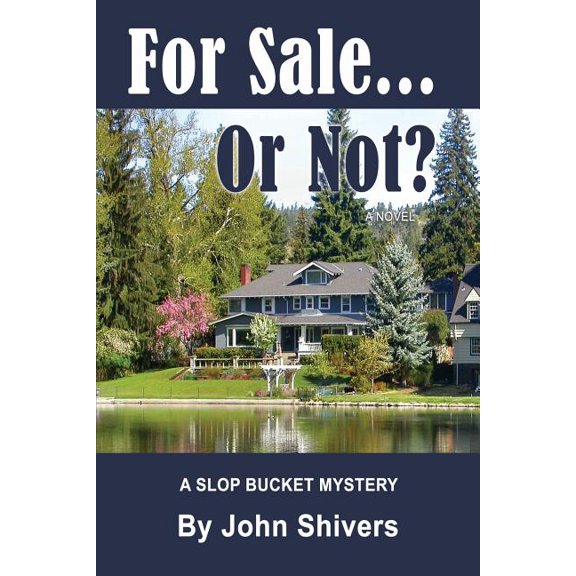 For Sale. Or Not? Slop Bucket Mysteries Paperback 1799070131 9781799070139 John Shivers