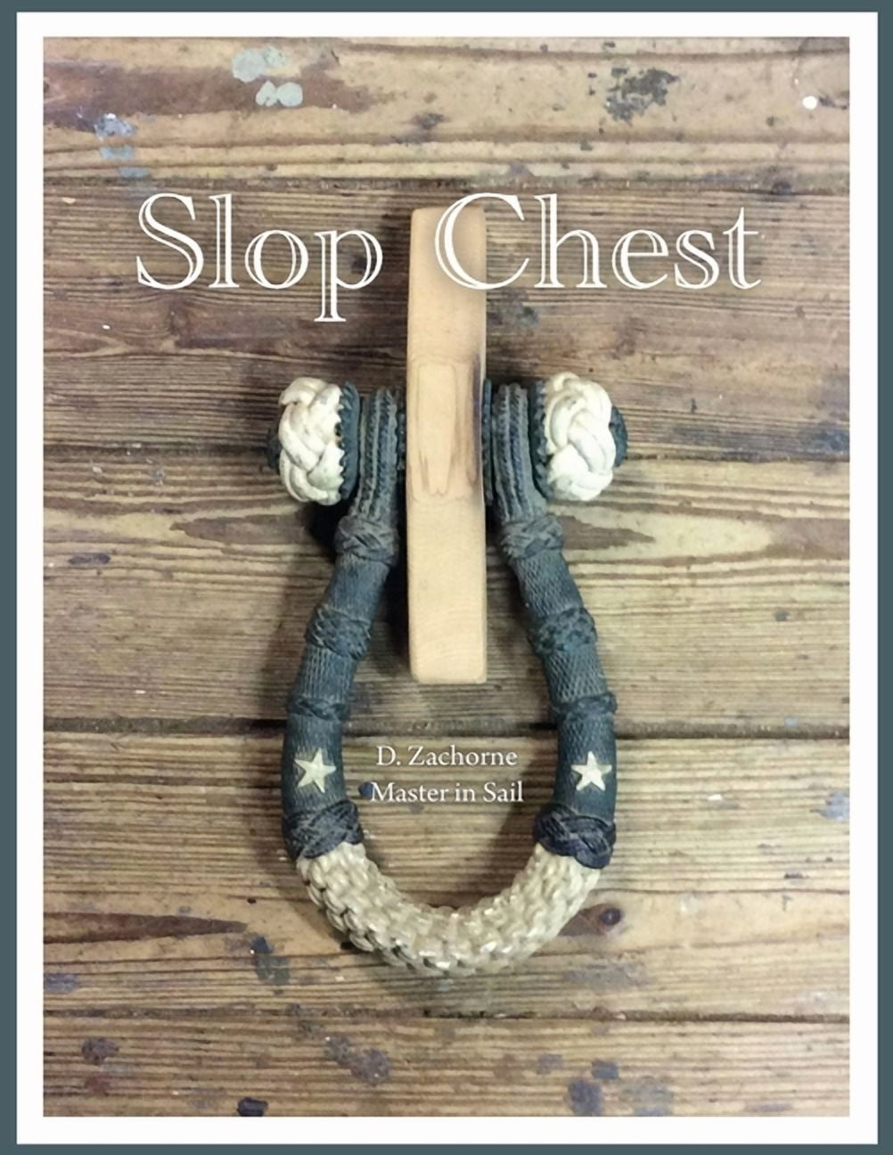 Slop Chest: A Comprehensive View of Rigging the Topsail Schooner ...