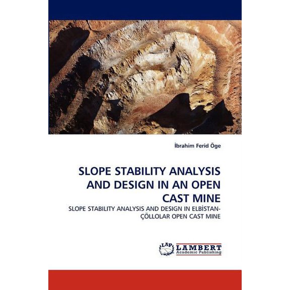 Slope Stability Analysis and Design in an Open Cast Mine (Paperback)