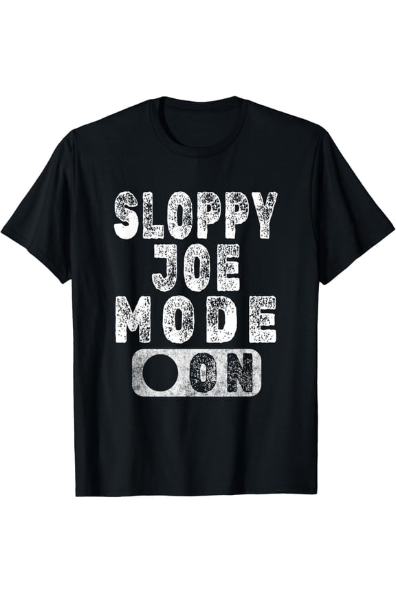 Sloppy Joe Mode On - Ground Beef Sandwich Lover T-Shirt mens t shirt,black,women,funny,misfits,men,journey
