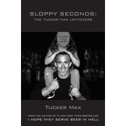Sloppy Seconds The Tucker Max Leftovers, Paperback