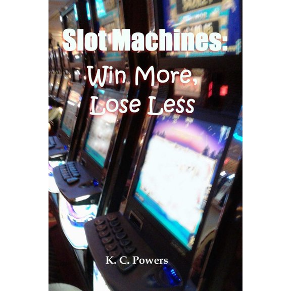 Slot Machines: Win More, Lose Less (Paperback)