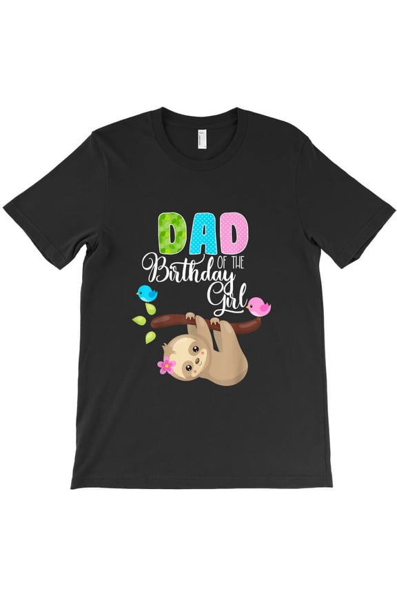 Sloth Bear Birthday Dad Of The Birthday Girl Funny Sloths Birthday H30666 Unisex T-Shirt, Up to 5XL Available