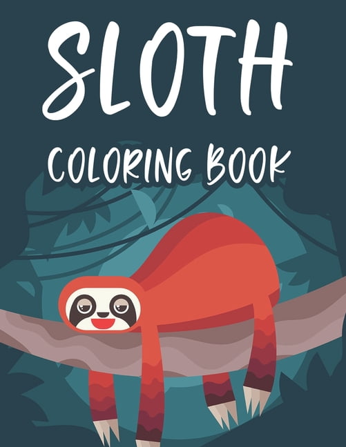 Sloth Coloring Book : Childrens Sloth Coloring Activity Sheets ...