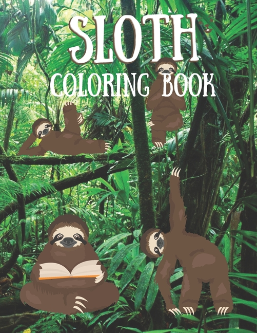 Sloth Coloring Book: Coloring & Activity Book for Adults and Kids, Fun ...