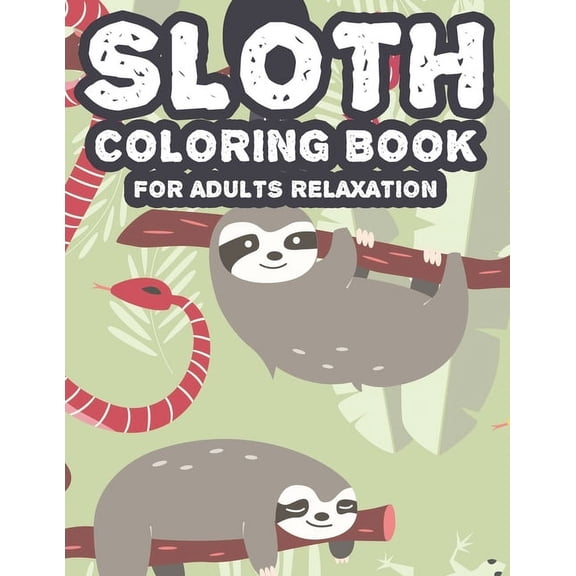 Sloth Coloring Book For Adults Relaxation: Intricate Patterns And Sloth Illustrations To Color, Calming And Soothing Col, (Paperback)